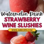 Watermelon Strawberry Wine Slushies Recipe