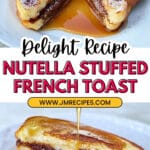 Nutella Stuffed French Toast Recipe