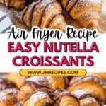 Air Fryer Croissants (with Nutella and Chocolate Chip) Recipe