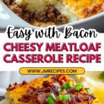 Cheesy Loaded Meatloaf Casserole Recipe